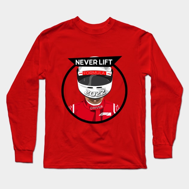 Formula Driver - Never Lift Long Sleeve T-Shirt by RACHIDI